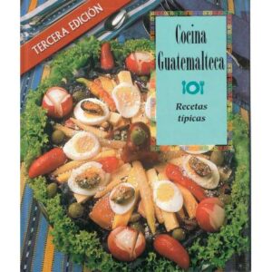 Cocina Guatemalteca. Recetas típicas
