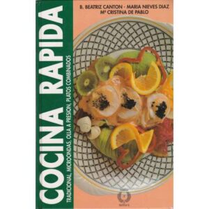 Cocina rápida. Tradicional, microondas, olla a presión, platos combinados