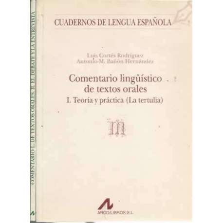 Comentario lingüístico de textos orales 2 tomos I/. Teoría y práctica (La tertulia) II/. El debate y la entrevista