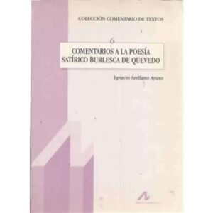 Comentarios a la poesía satírico burlesca de Quevedo