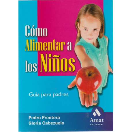 Cómo alimentar a los niños. Guía para padres