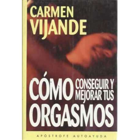 CÓMO CONSEGUIR Y MEJORAR TUS ORGASMOS