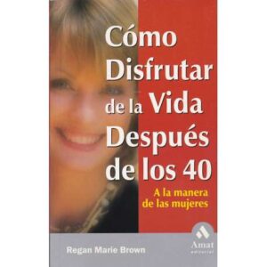 Cómo disfrutar de la vida después de los 40. A la manera de las mujeres