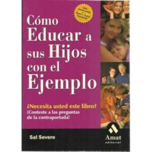 CÓMO EDUCAR A SUS HIJOS CON EL EJEMPLO