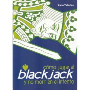 Cómo jugar al blackjack y no morir en el intento