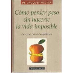 Cómo perder peso sin hacerse la vida imposible