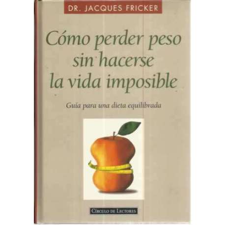 Cómo perder peso sin hacerse la vida imposible