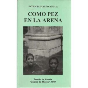 Como pez en la arena. Premio de novela Casino de Mieres 1997