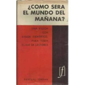 ¿CÓMO SERÁ EL MUNDO DEL MAÑANA?