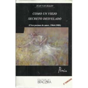 COMO UN VIEJO SECRETO DESVELADO (Cien poemas de amor, 1964-1989)