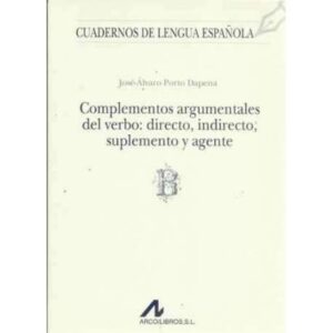 Complementos argumentales del verbo: directo, indirecto, suplemento y agente