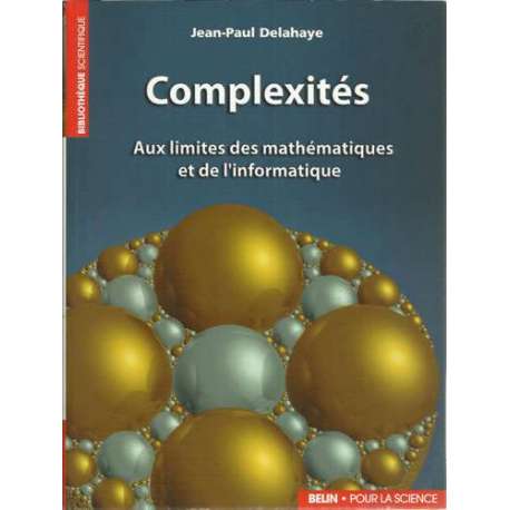Complexités. Aux limites des mathématiques et de l´informatique