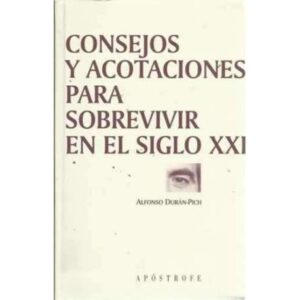 CONSEJOS Y ACOTACIONES PARA SOBREVIVIR EN EL SIGLO XXI