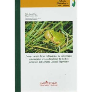 Conservación de las poblaciones de vertebrados amenazados y bioindicadores de medios acuáticos del Sistema Central Segoviano