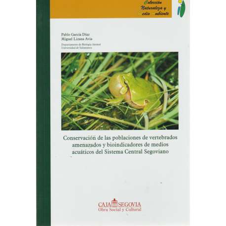Conservación de las poblaciones de vertebrados amenazados y bioindicadores de medios acuáticos del Sistema Central Segoviano