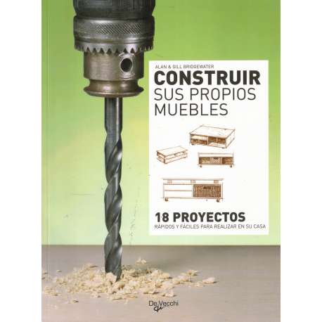 Construir sus propios muebles. 18 proyectos rápidos y fáciles para realizar en su casa