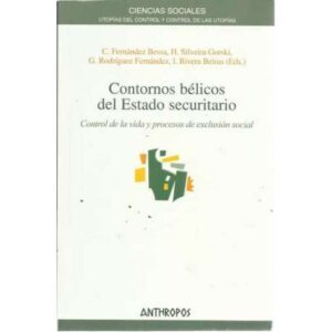 Contornos bélicos del Estado securitario. Control de la vida y procesos de exclusión social
