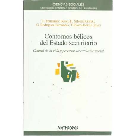 Contornos bélicos del Estado securitario. Control de la vida y procesos de exclusión social