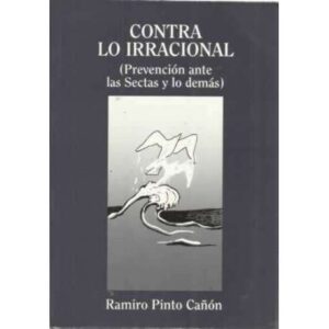 CONTRA LO IRRACIONAL. Prevención ante las Sectas y lo demás