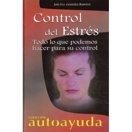 Control del estrés. Todo lo que podemos hacer para su control