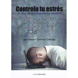 Controla tu estrés. 30 días de entrenamiento cerebral