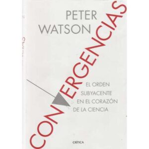 Convergencias. El orden subyacente en el corazón de la ciencia