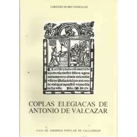 COPLAS ELEGIACAS DE ANTONIO VALCAZAR. Estudio, Edicción y Reproducción del Facsímil