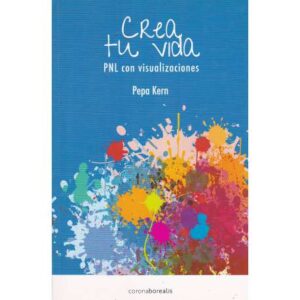 Crea tu vida. PNL con visualizaciones