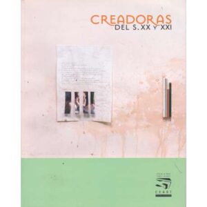 Creadoras del S. XX y XXI. Del 18 de Febrero al 2 de Mayo de 2010