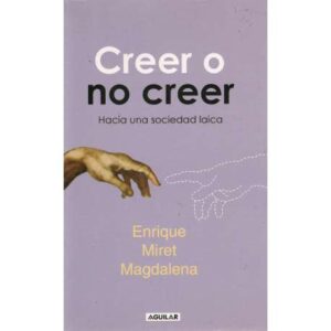 Creer o no creer. Hacia una sociedad laica