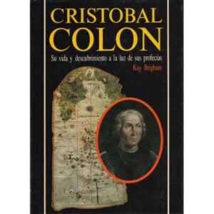 Cristobal Colón. Su vida y descubrimiento a la luz de sus profesías