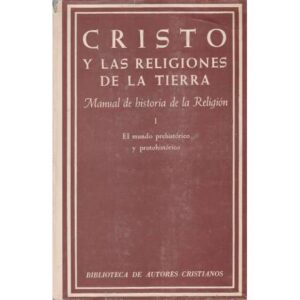 Cristo y las religiones de la tierra I. El mundo prehistórico y protohistórico