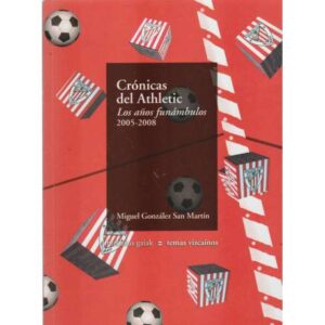 Crónicas del Athletic. Los años funámbulos 2005-2008