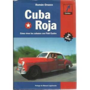 Cuba Roja. Cómo viven los cubanos con Fidel Castro