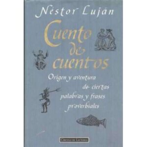 Cuento de cuentos. Origen y aventura de ciertas palabras y frases proverbiales