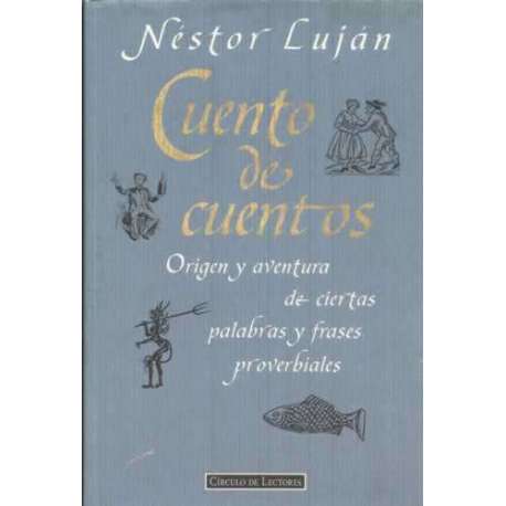 Cuento de cuentos. Origen y aventura de ciertas palabras y frases proverbiales