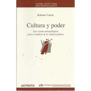 Cultura y poder. Una visión antropológica para el análisis de la cultura política