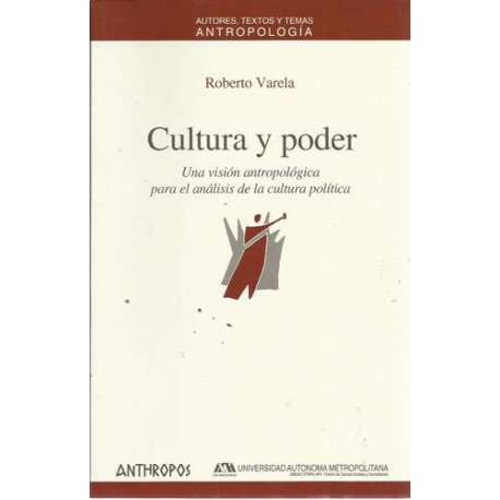 Cultura y poder. Una visión antropológica para el análisis de la cultura política