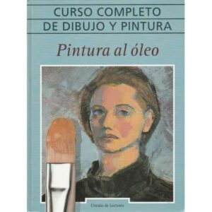 Curso completo de dibujo y pintura. Pintura al óleo