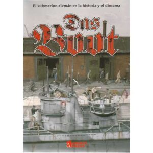 Das Boot. El submarino alemán en la historia y el diorama