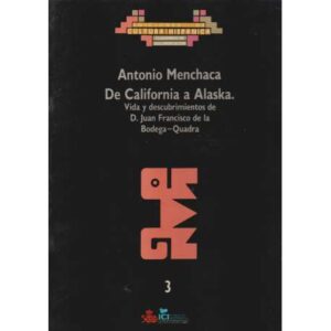 De California a Alaska. Vida y descubrimientos de D. Juan Francisco de la Bodega-Quadra