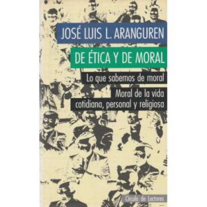 De ética y de moral. Lo que sabemos de moral. Moral de la vida cotidiana, personal y religiosa