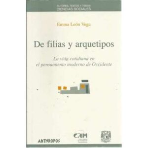 De filias y arquetipos. La vida cotidiana en el pensamiento moderno de Occidente