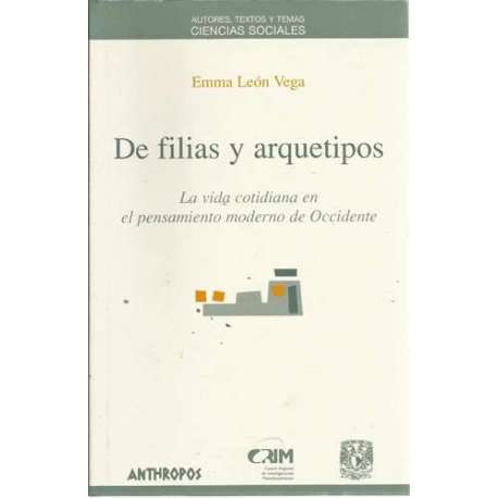 De filias y arquetipos. La vida cotidiana en el pensamiento moderno de Occidente