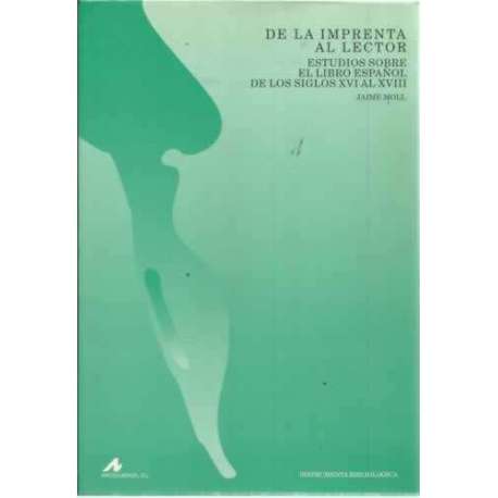De la imprenta al lector. Estudios sobre el libro español en los siglos XVI al XVIII