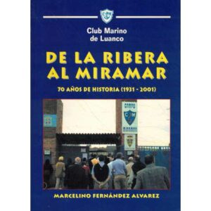 De la Ribera al Miramar. 70 años de historia 1931-2001