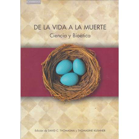 De la vida a la muerte. Ciencia y Bioética