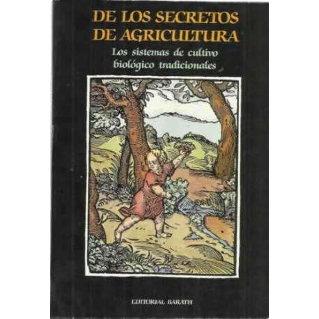 DE LOS SECRETOS DE LA AGRICULTURA. Los sistemas de cultivo biológico tradicionales