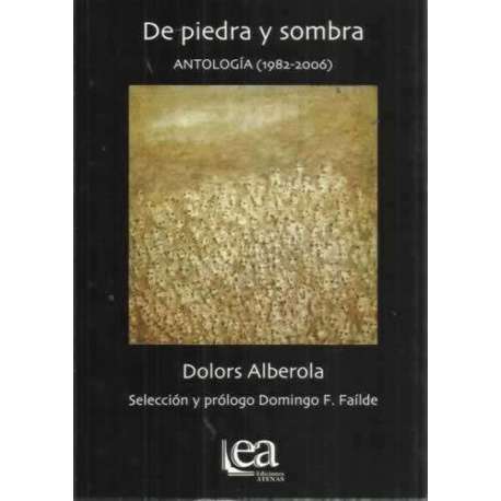 DE PIEDRA Y SOMBRA. Antología (1982-2006)