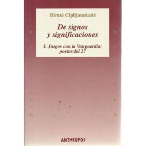 De signos y significaciones. I. Juegos con la Vanguardia: poetas del 27